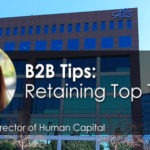 B2B Tips: Retaining Top Talent