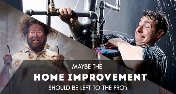Home Improvement, Best Left For the Pros